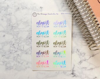 Almost Went To The Gym Humorous Quote Script Planner Stickers | F7 Holo Foil | D-024-F-HO / 947-004-003-F-HO