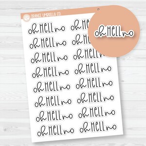 Oh HELL No Adulting Planner Stickers, Adulting Snarky Stickers for Planner, Spazz Quote Planner Stickers (D-088-B)