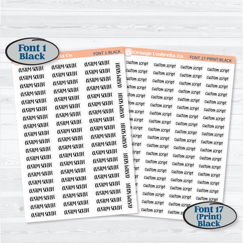 May include: Sheets of custom script labels in black ink. The labels are printed on white sticker paper. The image includes two different fonts, Font 1 and Font 17, with the text "Custom Script" repeated multiple times. The labels are from Orange Umbrella Co.