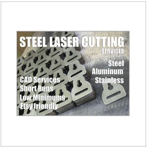 Metal Cutting Laser Service. Steel, Aluminum, Stainless. Low minimums, short runs ok. Full CAD services. Please message me before ordering.