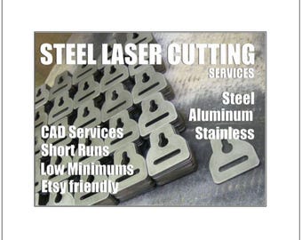 Metal Cutting Laser Service. Steel, Aluminum, Stainless. Low minimums, short runs ok. Full CAD services. Please message me before ordering.
