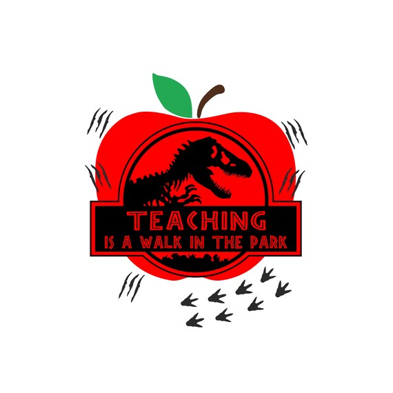 Teaching Is A Walking In A Park Teacher Jurassic Dinosaur Teaching Is A Walking In A Park Teacher Jurassic Dinosaur