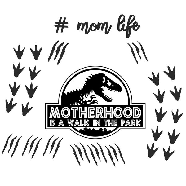 Jurassic Park, Motherhood is a walk in the park,Digital file svg, pdf, png, jpg, Gifts for mom, Mother’s Day, instant download