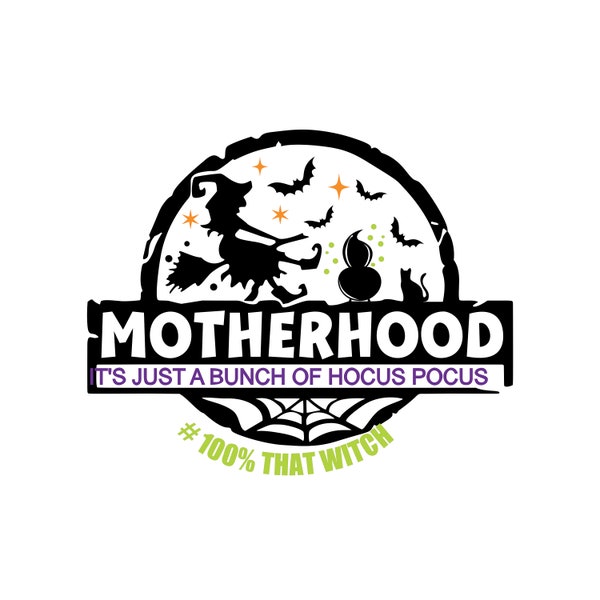 Motherhood It's just a bunch of Hocus Pocus, Digital file svg, pdf, png, jpg, 100% that witch, Halloween, instant download