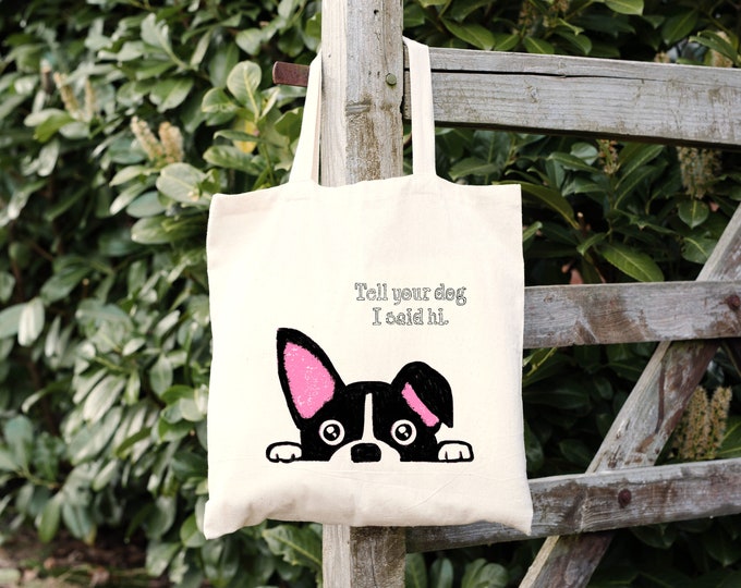 Featured listing image: Peeking Dog Canvas Tote - Tell Your Dog I Said Hi Cotton Market Bag, Boston Terrier, Puppy, Funny Dog Lovers Grocery Bag Gift