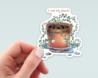 I Wet My Plants Sticker - Die Cut Vinyl, Weather Proof, Water Resistant, String of Pearls Plant Lovers Funny, Water Bottle Sticker, Laptop