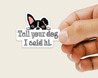 Peeking Dog Sticker - Die Cut Vinyl, Weather Proof, Water Resistant, Tell Your Dog I Said Hi, Water Bottle Sticker, Laptop Art