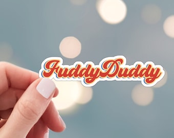 FuddyDuddy Retro Style Sticker - Die Cut Vinyl, Weather Proof, Water Resistant, Fuddy Duddy Funny Water Bottle Sticker, Laptop Art