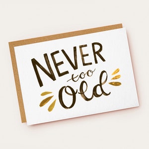 Never Too Old Birthday Card