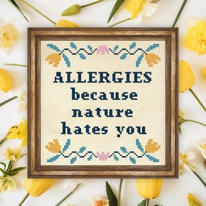 Allergies Because Nature Hates You PDF Cross Stitch Pattern Needlecraft - Instant Download - Modern Chart