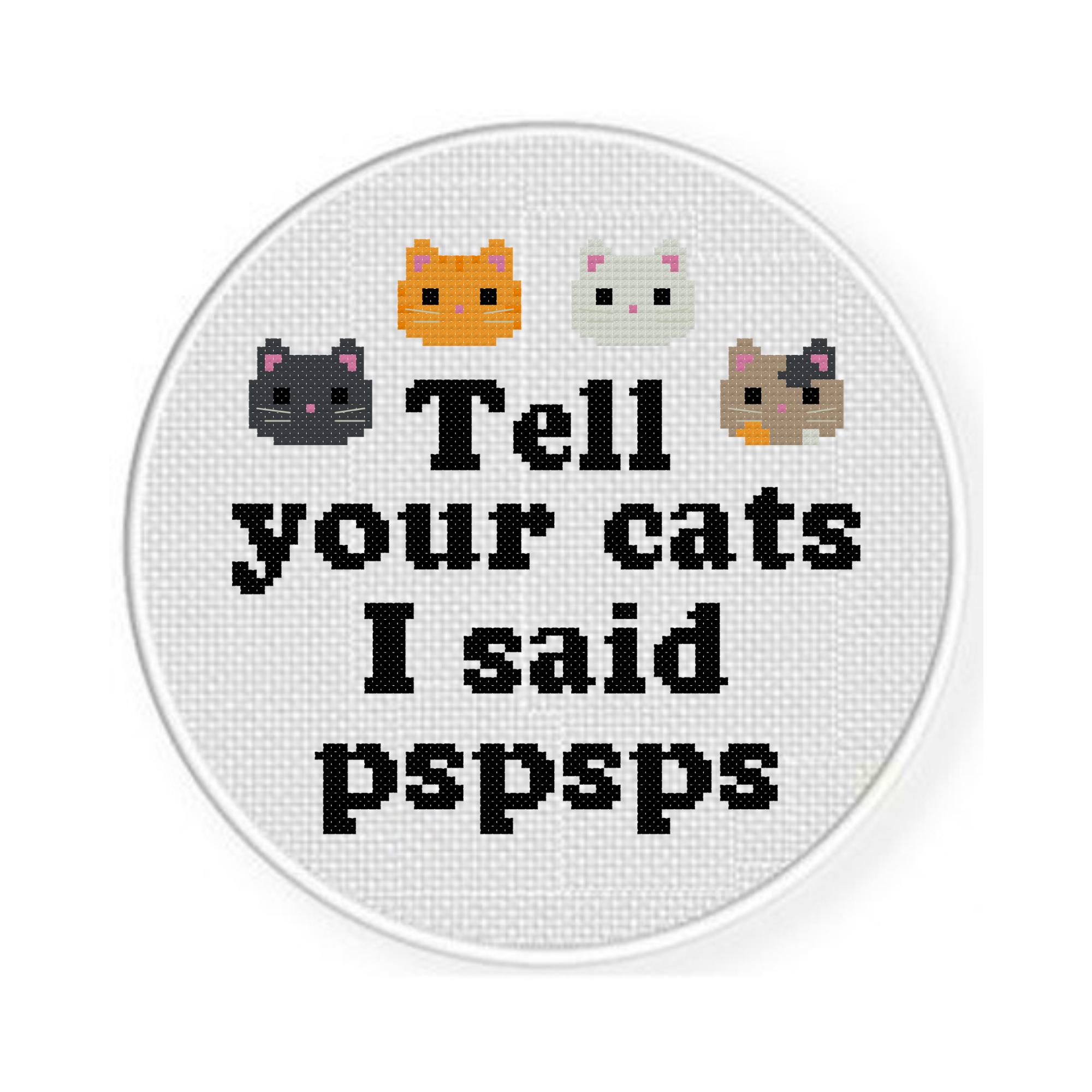 Tell Your Cat I Said Pspsps PDF Cross Stitch Pattern Needlecraft
