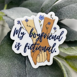 My Boyfriend is Fictional Sticker | Bookish Sticker | Book Boyfriend | Smut Sticker| Romance Sticker | Kindle Sticker