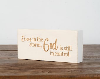 Engraved "Even in the storm, God is still in control." Encouraging Wooden Sign - Handmade Shelf Decor, Available in Multiple Colors