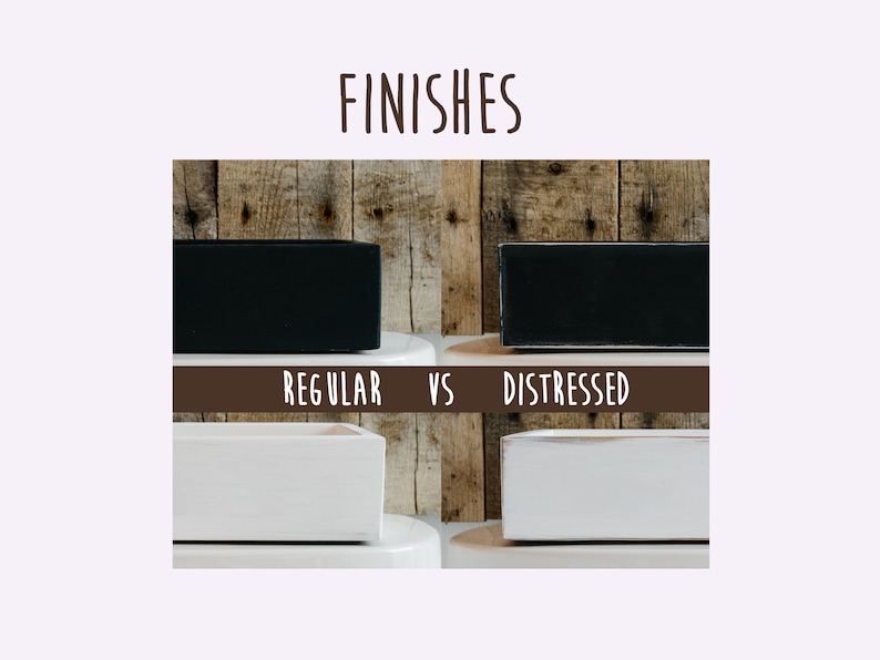 May include: Two wooden boxes, one black and one white, showing the difference between a regular and distressed finish. The text "REGULAR VS DISTRESSED" is printed on a brown banner below the boxes.