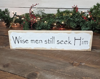 Wooden Wall Art Sign "Wise men still seek Him" Modern or Rustic Option - A Perfect Decor or Gift