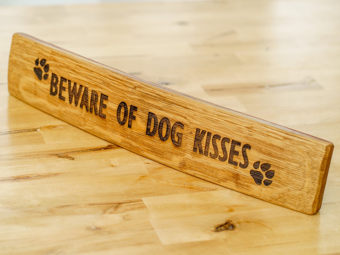 Photo inspiration: Gallery Detail: Handmade Cute Engraved Beware Of Dog Kisses Wooden Barrel Stave