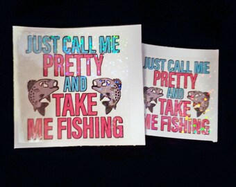 Call me Pretty, take me Fishing Sticker Holograph Laminat auf Vinyl wasser- und fadenfest für Laptop oder Telefon 5" und 3" Größen