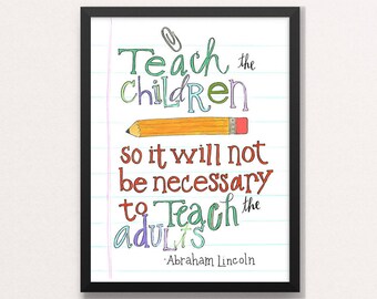 Enseigner aux enfants, il ne sera donc pas nécessaire d’apprendre les adultes par Abraham Lincoln 11 X 14, 8,5 x 11, replier A2, carte postale *** fichier numérique