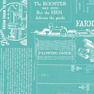 May include: Teal fabric with white illustrations and text. The design includes farm scenes, a rooster, and the text "The ROOSTER may crow... But the HEN delivers the goods." Also includes a "PLOWING GUIDE" and text about raising chicks.