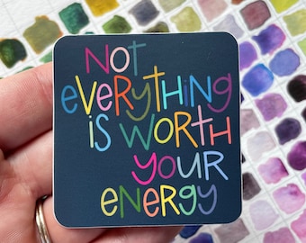 Not Everything is Worth Your Energy Sticker - Laptop, Water Bottle