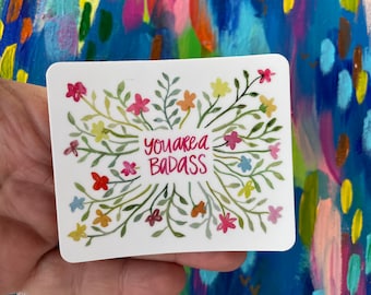 you are a badass sticker - flower sticker  - floral decal, motivational, badassery, laptop sticker, bumper sticker, water bottle sticker