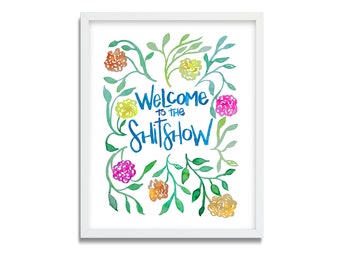 Welcome to the Shitshow - Watercolor Art Print -  Floral watercolor, Pink, Orange, Yellow and Green - BrightKind Creative