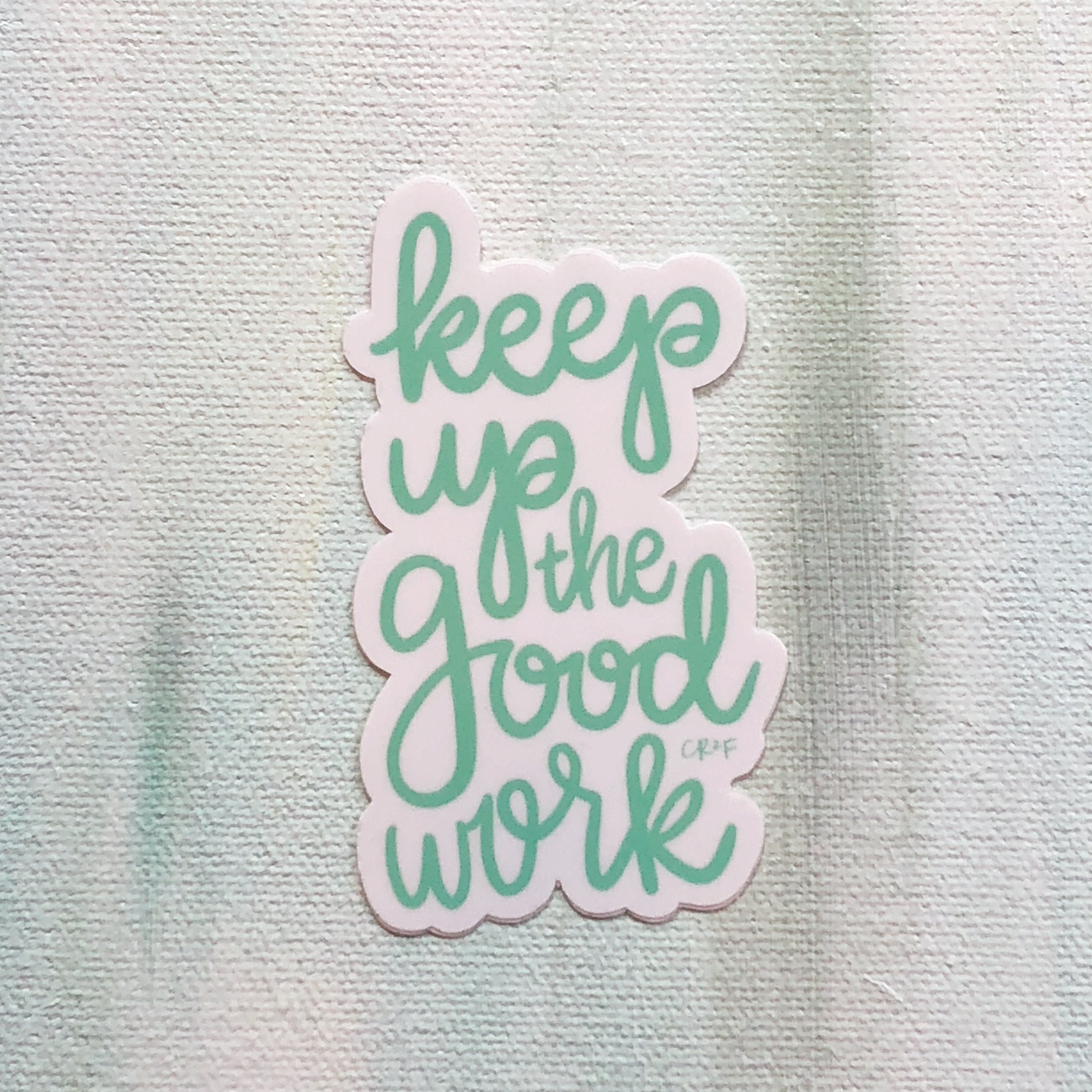 Keep Up The Good Work Sticker Laptop Sticker Bumper Etsy