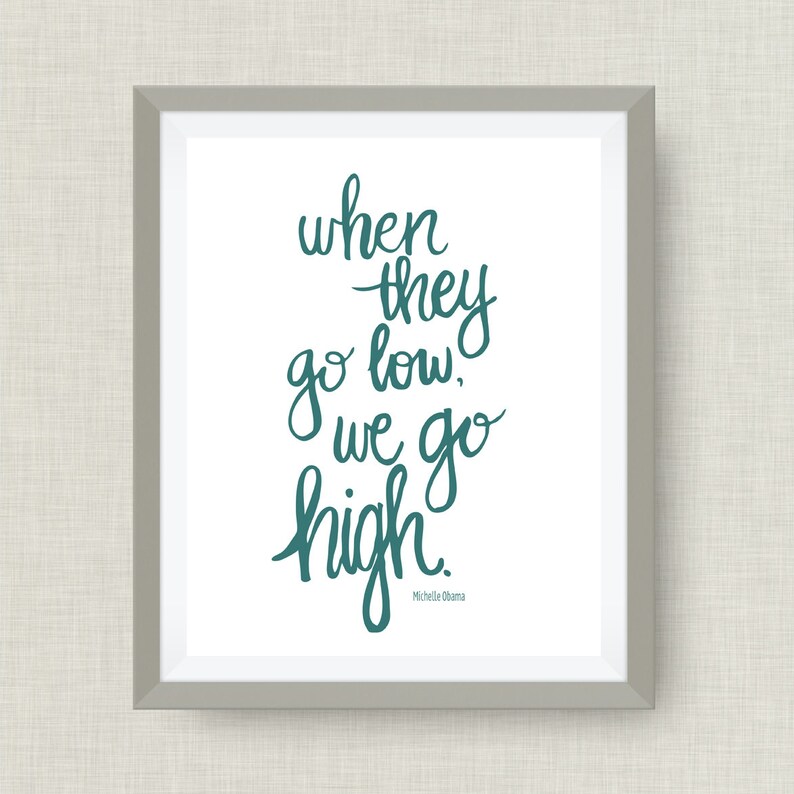 When they go low we go high michelle obama quote option of etsy