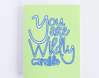 You are Wildly Capable Card - Friendship - Encouraging Card - Support - Friend -  Handlettered - Brightkind Creative
