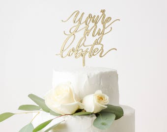 You're My Lobster Wedding Cake Topper - Friends - Laser Cut - Hand Lettered by Letters To You - Free Shipping