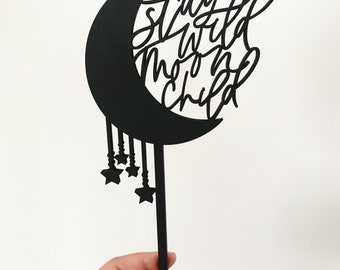 Stay wild my child Moon Cake Topper - Laser Cut Wedding Cake Topper - Letters To You hand drawn and made of wood or acrylic