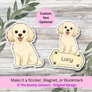 May include: Two stickers featuring a cartoon dog with a cream-colored coat and a happy expression. One sticker has the text "Lucy" on a paw-print-bordered tag. The text "Custom Text Optional" is above the dog. The text "Make it a Sticker, Magnet, or Bookmark" is below.