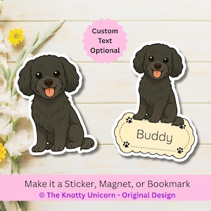 May include: Two black dog stickers with a smiling expression and pink tongues. One sticker has the name "Buddy" on a cream-colored label. The text "Custom Text Optional" is above the dogs. The text "Make it a Sticker, Magnet, or Bookmark" is below the dogs.