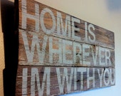 song quote "home is wherever im with you" reclaimed wood sign