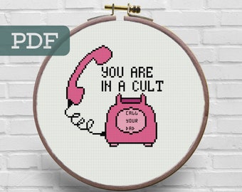 You Are In A Cult Call Your Dad Cross Stitch Pattern (PDF Pattern)