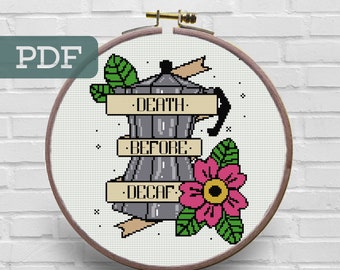 Death Before Decaf Cross Stitch Pattern Coffee Cross Stitch Pattern