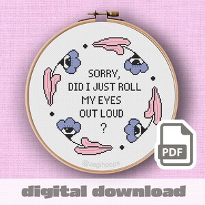 Sorry Did I Just Roll My Eyes Out Loud Cross Stitch Pattern - Subversive Cross Stitch Pattern - Funny Cross Stitch Pattern