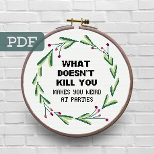 What Doesn&#39;t Kill You Makes You Weird at Parties Cross Stitch Pattern - Subversive Cross Stitch Pattern - Snarky Cross Stitch