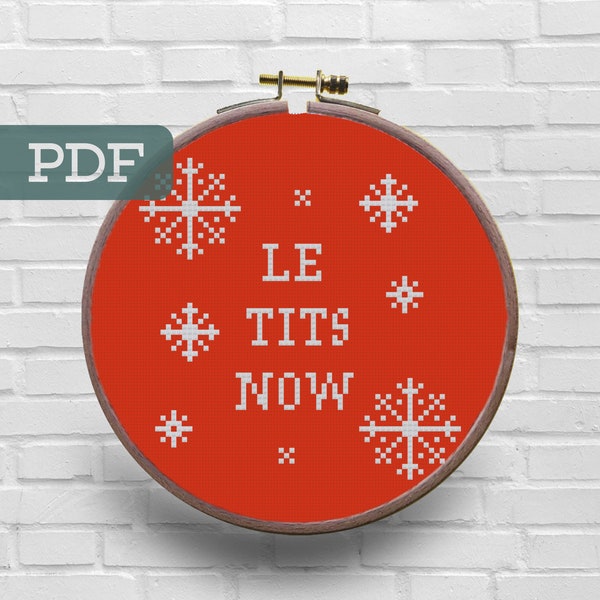 Le Tits Now Cross Stitch Pattern - Christmas Cross Stitch Pattern - Subversive Cross Stitch - Funny Cross Stitch - Funny Christmas Stitch