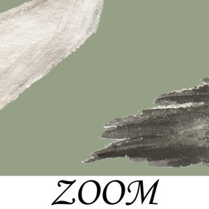 May include: Abstract watercolor painting with two brushstrokes, one in white and one in black, on a sage green background. The word "ZOOM" is written in black cursive at the bottom of the image.