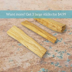 May include: Three large sticks of Palo Santo wood, a natural incense, on a textured surface.  Want more? Get 3 large sticks for $4.99
