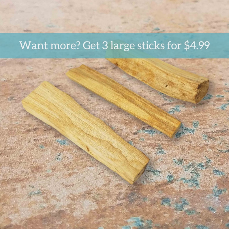 May include: Three large sticks of Palo Santo wood, a natural incense, on a textured surface.  Want more? Get 3 large sticks for $4.99