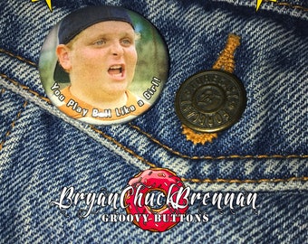 Groovy Buttons / The Sandlot / The Great Hambino / Hamilton Porter / You play ball like a girl - 1.25 Pinback Button