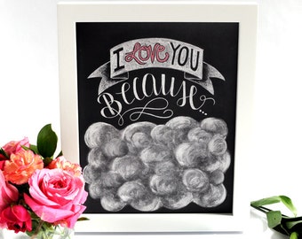Valentines Gift, Valentines Day, I love you because, Chalkboard Art, Chalk Art, Chalkboard Sign, Home Decor, Typography, Love Gift