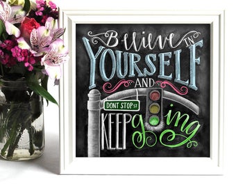 Believe In Yourself, Chalk Art, Chalkboard Art, Inspirational Quote, Motivational Quote, Keep Going, You Can Do It, Office Art