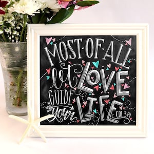Love Sign, Chalk Art, Chalkboard Art, Bible Verse Art, Most Of All Let Love Guide Your Life, Colossians 3:14