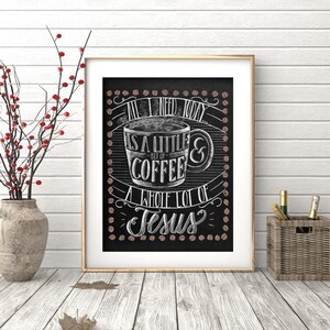 All I Need Is Coffee And Jesus Chalkboard Sign Coffee Art Print Chalkboard Art Chalk Art Print Kitchen Chalkboard Coffee art kitchen image 2