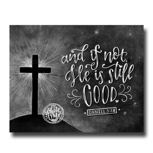 And If Not, He Is Still Good, Jesus Art, Bible Verse Print, Scripture Art, Daniel 3:18, Chalkboard Art, Chalk Art, Scripture Wall Art