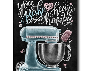 Kitchen Wall Art, Chalk Art, Kitchen Mixer, Baking Wall Decor, You Bake My Heart Happy, Valentine's Day, Love Sign, Chalk Art, Love Print