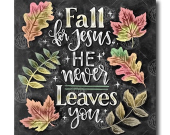 Fall For Jesus He Never Leaves, Chalkboard Art, Chalk Art, Scripture Print, Bible Verse Wall Art, Scripture Sign, Bible Verse Sign, Fall Art